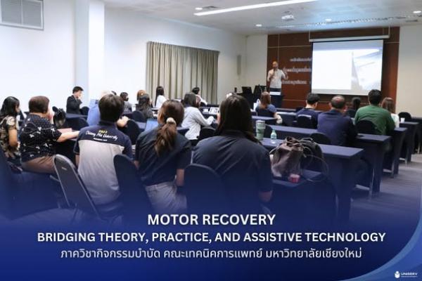 MOTOR RECOVERY BRIDGING THEORY, PRACTICE, AND ASSISTIVE TECHNOLOGY